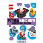 دانلود کتاب Put On A Magic Show And Other Great LEGO Ideas