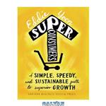 دانلود کتاب Superconsumers: A Simple, Speedy, and Sustainable Path to Superior Growth