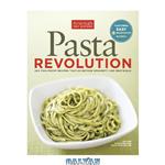 دانلود کتاب Pasta Revolution: 200 Foolproof Recipes That Go Beyond Spaghetti and Meatballs