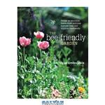 دانلود کتاب The bee-friendly garden: design an abundant, flower-filled yard that nurtures bees and supports biodiversity