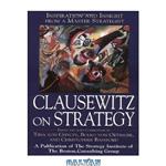 دانلود کتاب Clausewitz on Strategy: Inspiration and Insight from a Master Strategist