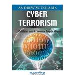 دانلود کتاب Cyber Terrorism: Political and Economic Implications