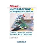 دانلود کتاب Jumpstarting the Raspberry Pi Zero W – Control the World Around You With a $10 Computer