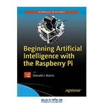 دانلود کتاب Beginning Artificial Intelligence with the Raspberry Pi