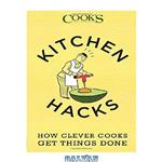 دانلود کتاب Kitchen Hacks: How Clever Cooks Get Things Done