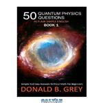 دانلود کتاب 50 Quantum Physics Questions In Plain Simple English Book 1