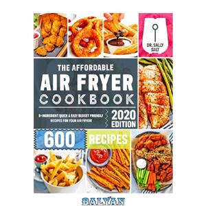 دانلود کتاب The Affordable Air Fryer Cookbook 2020: 600 Quick Easy 5-Ingredient Budget Friendly Recipes for Your 