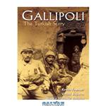 دانلود کتاب Gallipoli: The Turkish Story