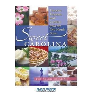 دانلود کتاب Sweet Carolina: Favorite Desserts and Candies from the Old North State