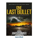 دانلود کتاب One Last Bullet: An Action Thriller