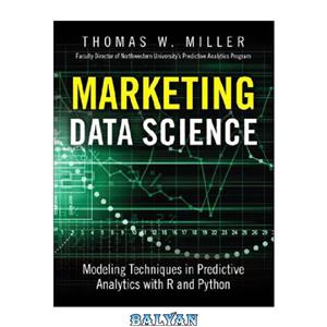 دانلود کتاب Marketing Data Science: Modeling Techniques in Predictive Analytics with R and Python