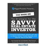 دانلود کتاب The Book on Tax Strategies for the Savvy Real Estate Investor Powerful techniques anyone can use to deduct more, invest smarter, and pay far less to the IRS