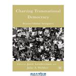 دانلود کتاب Charting Transnational Democracy: Beyond Global Arrogance