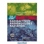 دانلود کتاب Radioactivity Radionuclides Radiation: Including the Universal Nuclide Chart on CD-ROM 