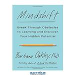 دانلود کتاب Mindshift: Break Through Obstacles to Learning and Discover Your Hidden Potential