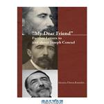 دانلود کتاب ”My Dear Friend”: Further Letters to and about Joseph Conrad.