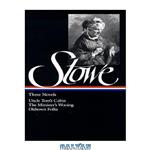 دانلود کتاب Harriet Beecher Stowe : Three Novels : Uncle Tom’s Cabin Or, Life Among the Lowly; The Minister’s Wooing; Oldtown Folks (Library of America)