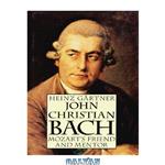 دانلود کتاب John Christian Bach – Mozart’s Friend and Mentor