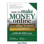 دانلود کتاب How to Make Money Online with eBay Yahoo and Google