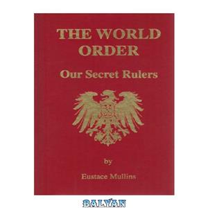 دانلود کتاب The World Order, Our Secret Rulers, 2nd Edition 