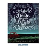 دانلود کتاب Aristotle and Dante Discover the Secrets of the Universe