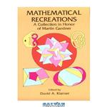 دانلود کتاب Mathematical Recreations: A Collection in Honor of Martin Gardner