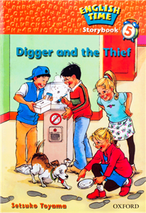 کتاب ENGLISH TIME 5 DIGGER AND THE THIEF اثر SETSUKO TOYAMA انتشارات OXFORD