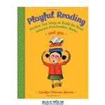 دانلود کتاب Playful Reading: Positive, Fun Ways to Build the Bond Between Preschoolers, Books, and You
