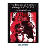 دانلود کتاب The Friends of Durruti Group: 1937-1939