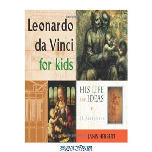 دانلود کتاب Leonardo da Vinci for Kids: His Life and Ideas, 21 Activities (For Kids series) 