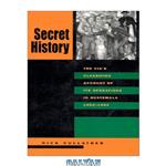 دانلود کتاب Secret History: The CIA’s Classified Account of Its Operations in Guatemala, 1952-1954