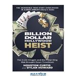 دانلود کتاب The Billion Dollar Hollywood Heist: The A-List Kingpin and the Poker Ring that Brought Down Tinseltown