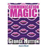 دانلود کتاب Communication Magic: Start And Maintain A Conversation With Anybody, Anywhere, Anytime and Leave Them Begging For More