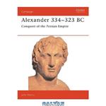 دانلود کتاب Alexander 334-323 BC: Conquest of the Persian Empire