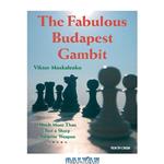 دانلود کتاب The Fabulous Budapest Gambit: Much More Than Just a Sharp Surprise Weapon