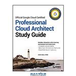 دانلود کتاب Official Google Cloud Certified Professional Cloud Architect Study Guide