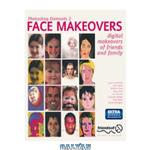 دانلود کتاب Photoshop Elements 2 Face Makeovers: Digital Makeovers of Friends & Family