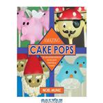 دانلود کتاب Amazing Cake Pops: 85 Advanced Designs to Delight Friends and Family