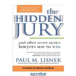 دانلود کتاب The Hidden Jury: And Other Secret Tactics Lawyers Use to Win