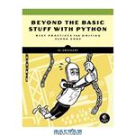 دانلود کتاب Beyond the Basic Stuff with Python: Best Practices for Writing Clean Code