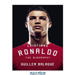 دانلود کتاب Cristiano Ronaldo : the biography