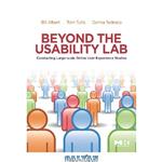 دانلود کتاب Beyond the Usability Lab: Conducting Large-scale Online User Experience Studies