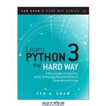 دانلود کتاب Learn Python 3 the Hard Way: A Very Simple Introduction to the Terrifyingly Beautiful World of Computers and Code