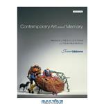 دانلود کتاب Contemporary Art and Memory: Images of Recollection and Remembrance