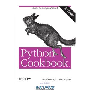 دانلود کتاب Python Cookbook: Recipes for Mastering Python 3, 3rd Edition