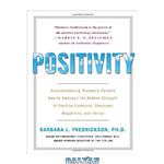 دانلود کتاب Positivity: Groundbreaking Research Reveals How to Embrace the Hidden Strength of Positive Emotions, Overcome Negativity, and Thrive