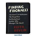 دانلود کتاب Finding Fibonacci: The Quest to Rediscover the Forgotten Mathematical Genius Who Changed the World