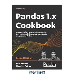 دانلود کتاب Pandas 1.x Cookbook: Practical recipes for scientific computing, time series analysis, and exploratory data analysis using Python, 2nd Edition