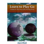 دانلود کتاب Learn to Play Go, Volume II: The Way of the Moving Horse