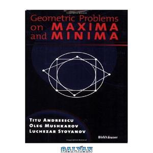 دانلود کتاب Geometric Problems on Maxima and Minima 